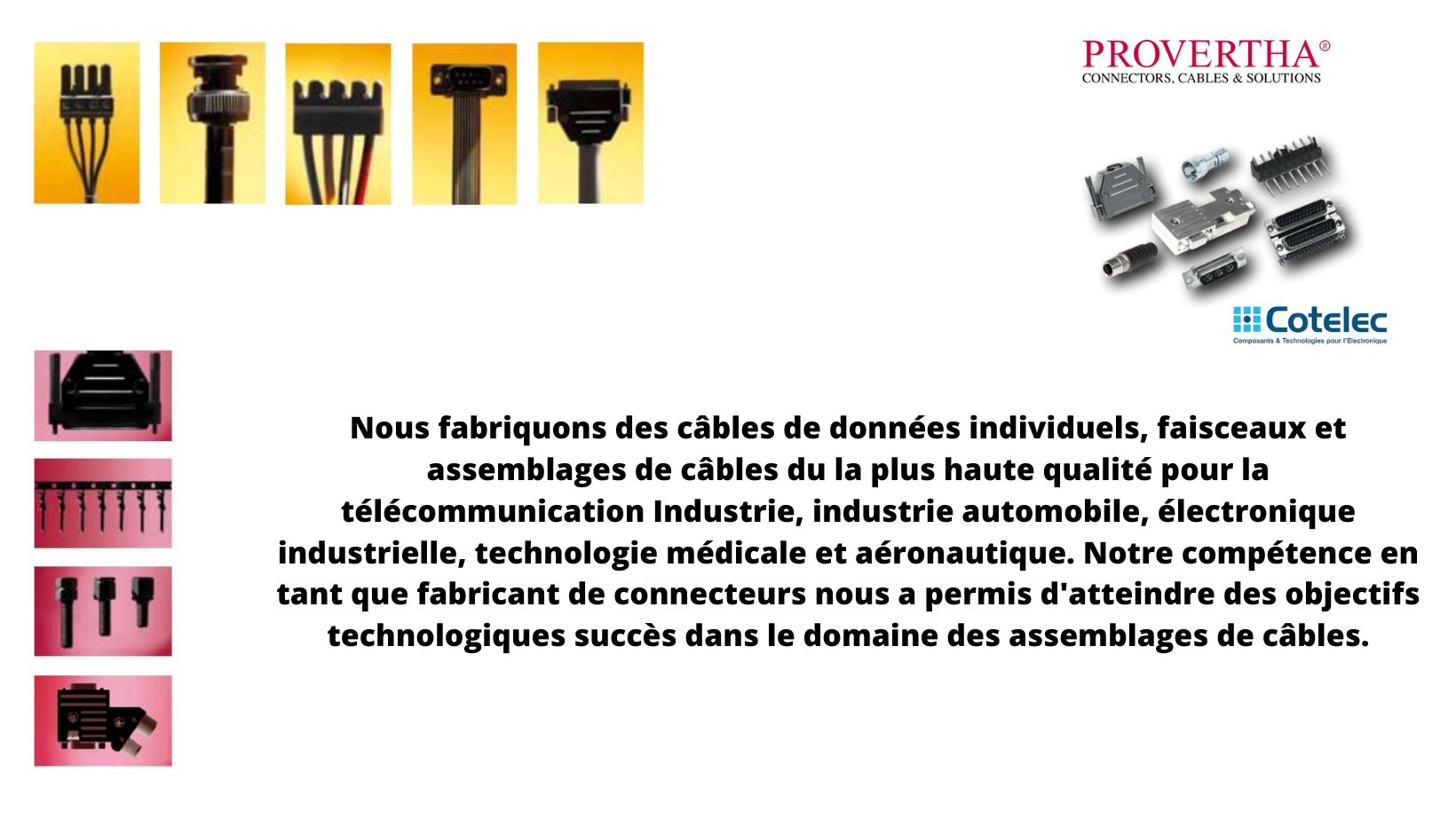 câbles de données individuels, faisceaux et assemblages de câbles du la plus haute qualité pour la télécommunication Industrie, industrie automobile, électronique industrielle, technologie médicale et aéronautique