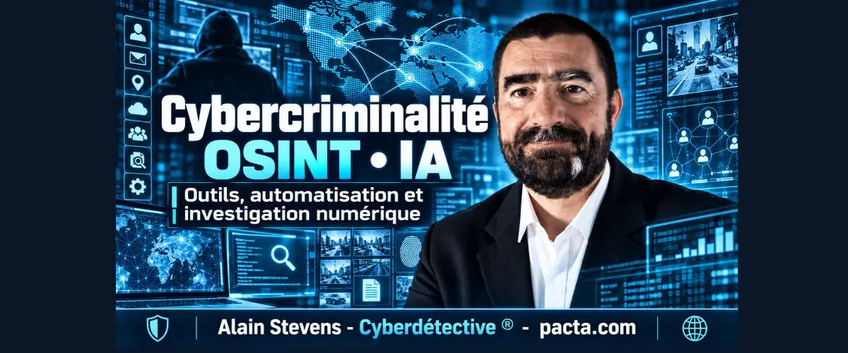 Cybercriminalité, outils OSINT, IA et automatisation | Alain Stevens – Pacta